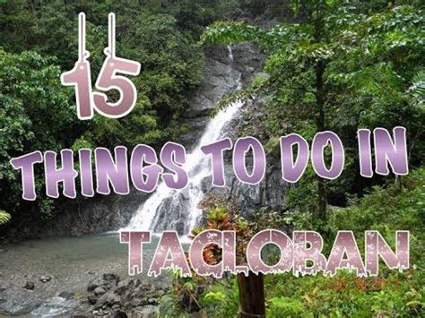 15 Best Things to Do in Tacloban (the Philippines).